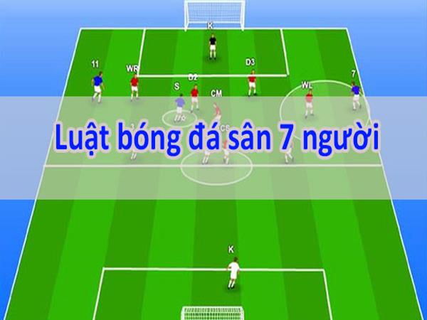 Khám phá luật bóng đá sân 7 người mới nhất theo quy định