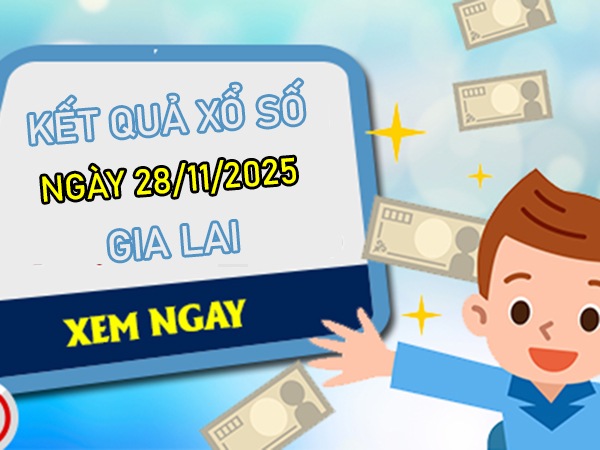 Tham khảo xổ số Gia Lai 28/11/2025 dự đoán XSGL chuẩn