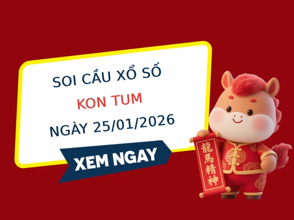 Soi cầu xổ số Kon Tum ngày 25/1/2026 hôm nay chuẩn nhất