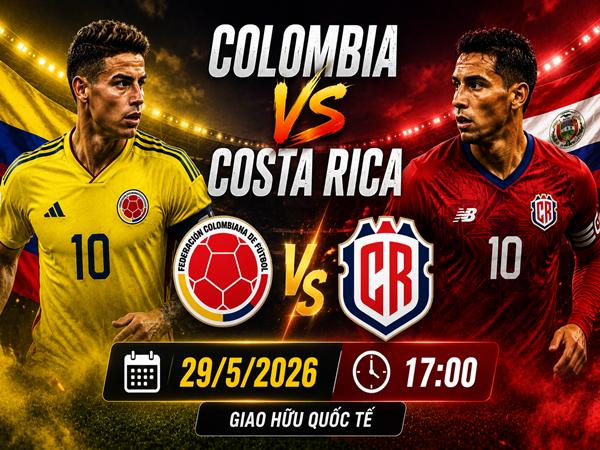 Số liệu trận đấu Colombia gặp Costa Rica 17h ngày 29/5