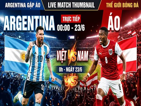 Số liệu trận đấu Argentina gặp Áo 0h ngày 23/6